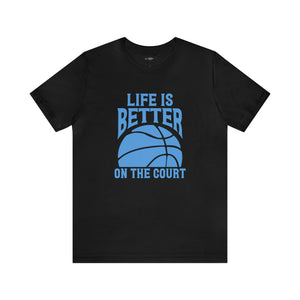 Life is better on the court Short Sleeve Tee
