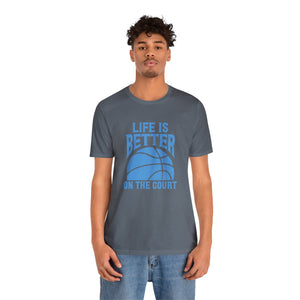 Life is better on the court Short Sleeve Tee