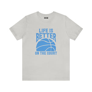 Life is better on the court Short Sleeve Tee