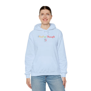 I Feel as Though Unisex Heavy Blend™ Hooded Sweatshirt