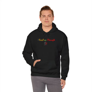 I Feel as Though Unisex Heavy Blend™ Hooded Sweatshirt