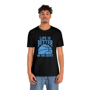Life is better on the court Short Sleeve Tee