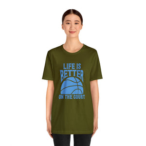 Life is better on the court Short Sleeve Tee