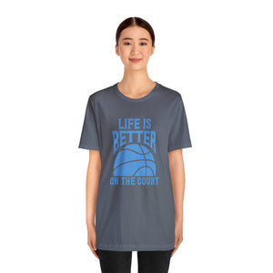 Life is better on the court Short Sleeve Tee