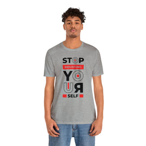 Stop Doubting Short Sleeve Tee