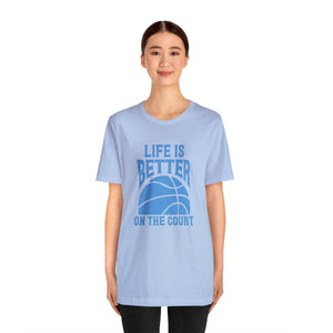 Life is better on the court Short Sleeve Tee