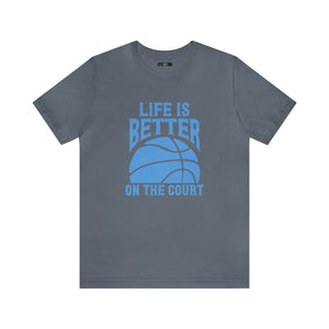 Life is better on the court Short Sleeve Tee