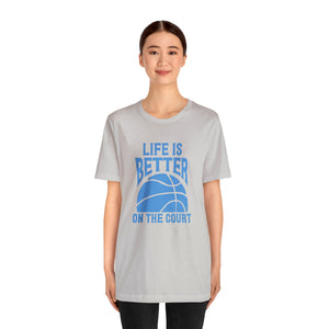 Life is better on the court Short Sleeve Tee