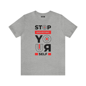 Stop Doubting Short Sleeve Tee