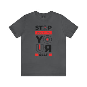 Stop Doubting Short Sleeve Tee