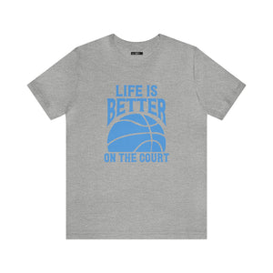 Life is better on the court Short Sleeve Tee