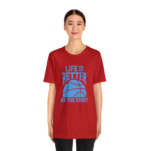 Life is better on the court Short Sleeve Tee