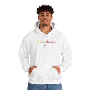 I Feel as Though Unisex Heavy Blend™ Hooded Sweatshirt
