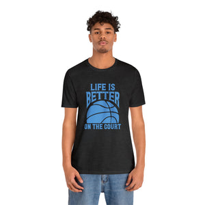 Life is better on the court Short Sleeve Tee